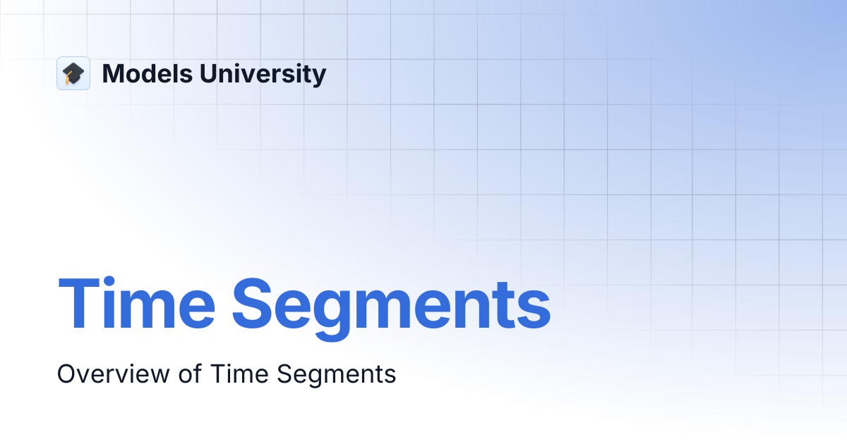 Time Segments | Models University